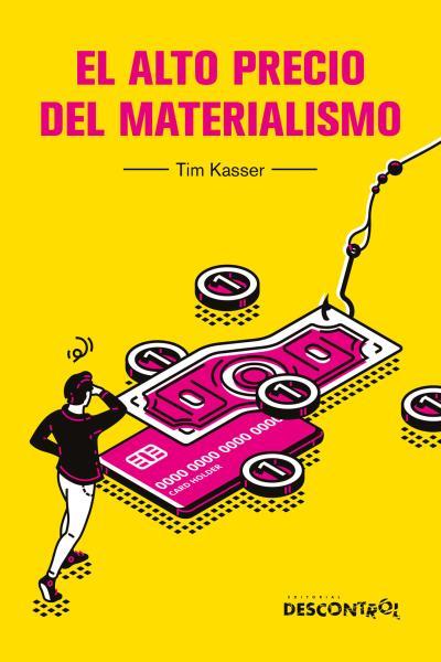 El alto precio del materialismo | Kasser, Tim | Cooperativa autogestionària