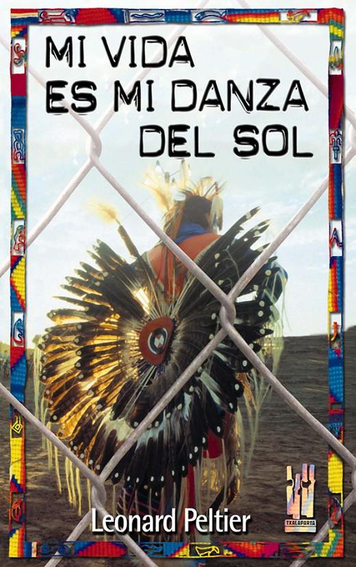 Mi vida es mi danza del sol | Peltier, Leonard | Cooperativa autogestionària