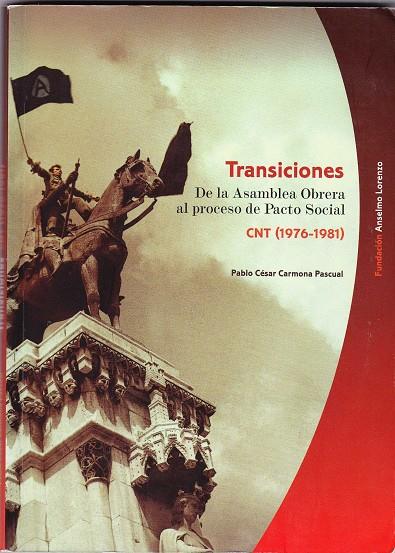 Transiciones. De la asamblea obrera al proceso de pacto social cnt (1976-1981) | Carmona Pascual, Pablo Cesar