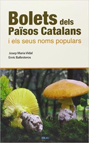 Bolets dels Països Catalans i els seus noms populars (2A EDICIÓ) | Vidal, Josep Maria/Ballesteros, Enric | Cooperativa autogestionària