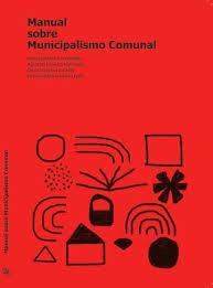 Manual sobre Municipalismo Comunal | Iglesias Fernández, José/Franco Martínez, Agustín/García Jurado, Oscar/Polo, Ferrán/Rico, María