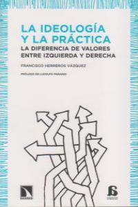 La ideología y la práctica. La diferencia de valores entre la derecha y la izquierda | Herreros, Francisco | Cooperativa autogestionària