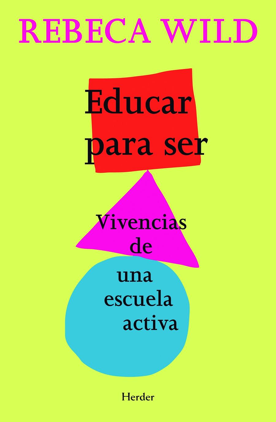 Educar para ser. Vivencias de una escuela activa | Wild, Rebeca | Cooperativa autogestionària