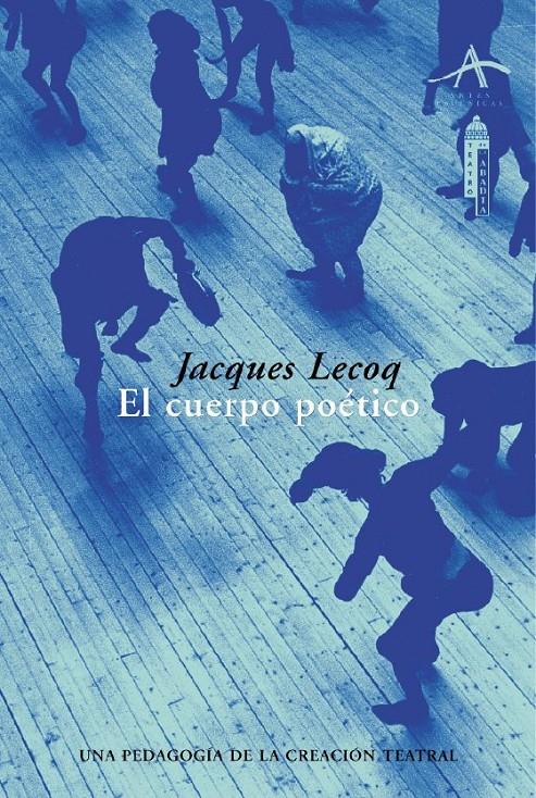 El cuerpo poético | Lecoq, Jacques | Cooperativa autogestionària