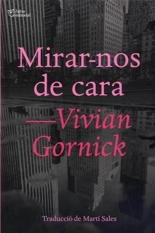 Mirar-nos de cara | Gornick, Vivian | Cooperativa autogestionària