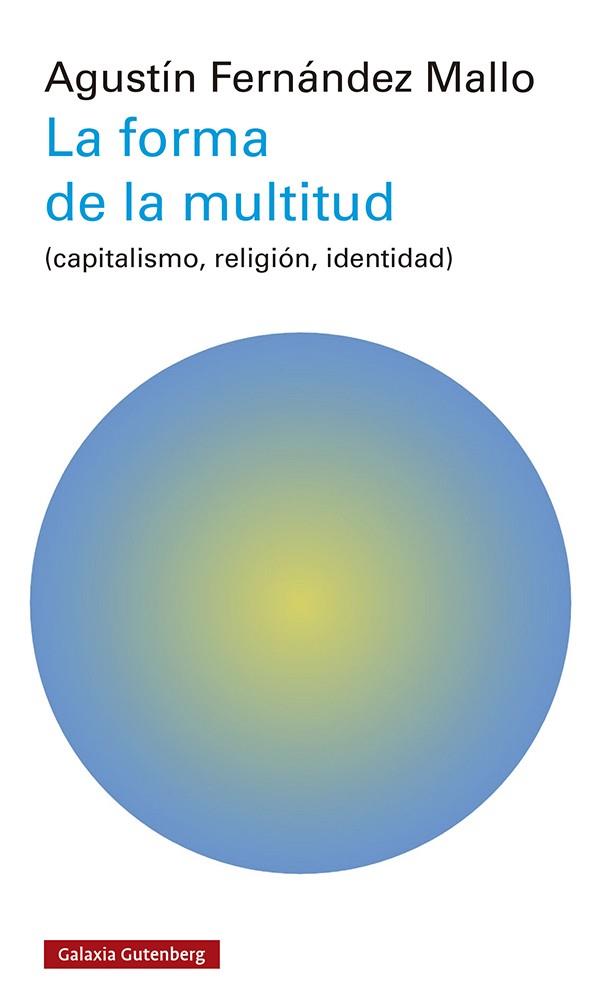 La forma de la multitud | Fernández Mallo, Agustín | Cooperativa autogestionària