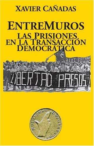 Entremuros. Las prisiones en la Transacción democràtica | Cañadas, Xavier | Cooperativa autogestionària