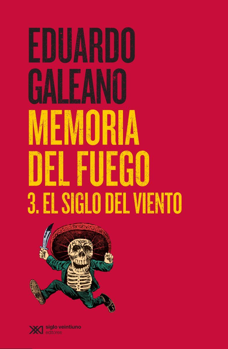 Memoria del fuego 3. El siglo del viento | Galeano, Eduardo