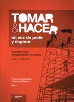 Tomar & Hacer en vez de pedir y esperar | Francisco Slamanca, Gonzalo Wilhemi | Cooperativa autogestionària