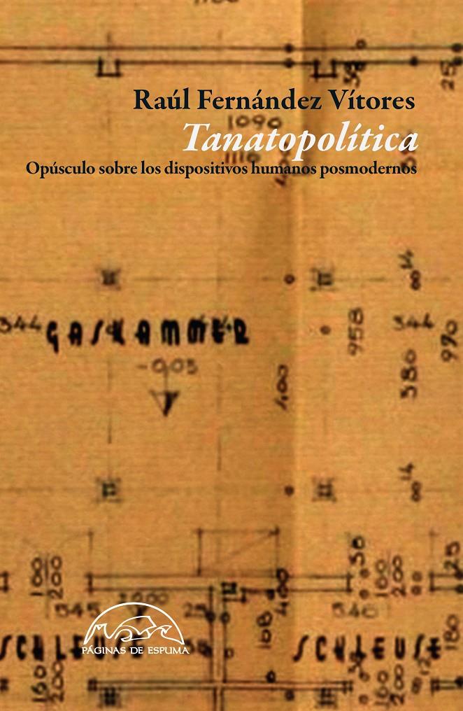 Tanatopolítica. Opúsculo sobre los dispositivos humanos posmodernos | Fernández Vítores, Raúl | Cooperativa autogestionària