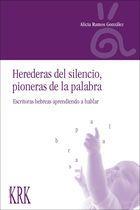 Herederas del silencio, pioneras de la palabra | Alicia Ramos González | Cooperativa autogestionària