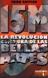 15M. La Revolución como una de las Bellas Artes. | Varios autores
