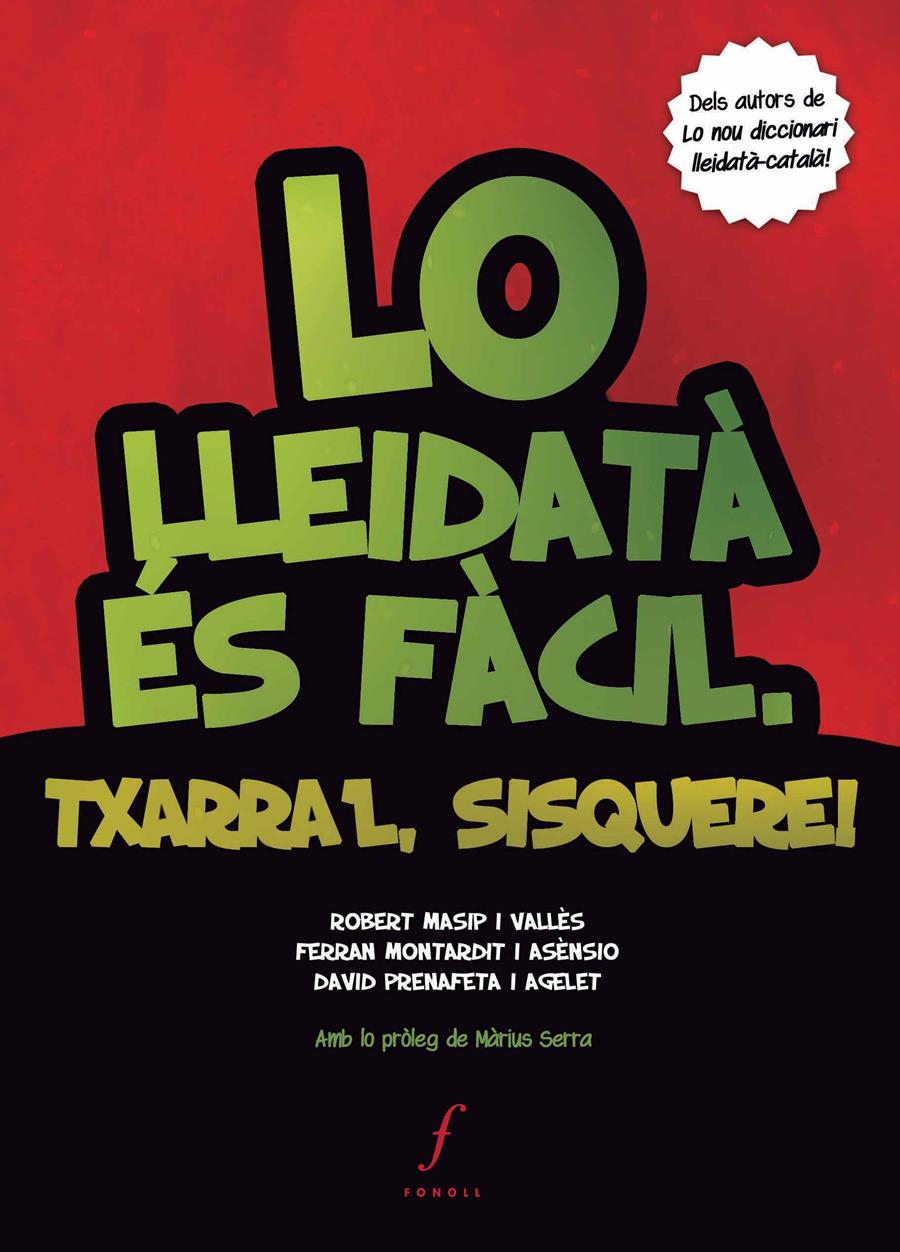 Lo lleidatà és fàcil. Txarra'l, sisquere! | Massip i Vallès, Robert/Montardit i Asènsio, Ferran/Prenafeta i Agelet, David | Cooperativa autogestionària