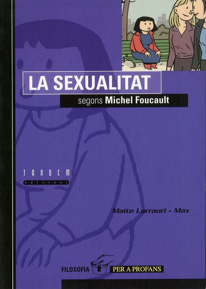 La sexualitat segons Michel Foucault | Larrauri Gómez, Maite | Cooperativa autogestionària