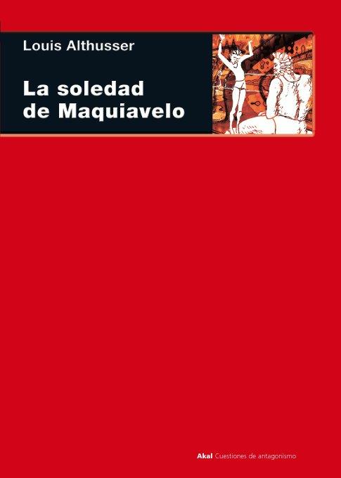 La soledad de Maquiavelo | Althusser, Louis | Cooperativa autogestionària