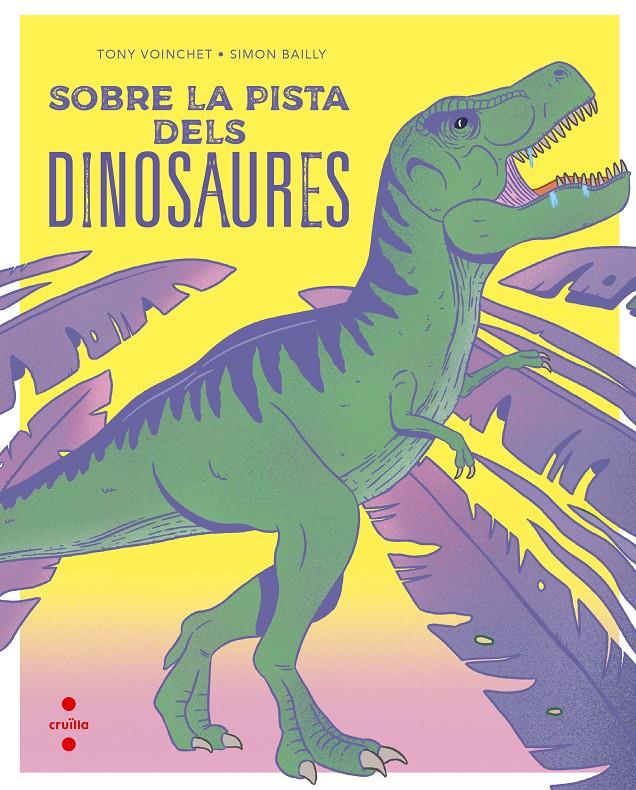 Sobre la pista dels dinosaures | Voinchet , Tony; Bailly, Simon | Cooperativa autogestionària