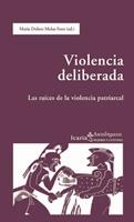 Violencia deliberada. Las raíces de la violencia patriarcal | Molas Font, Maria Dolors (ed.) | Cooperativa autogestionària