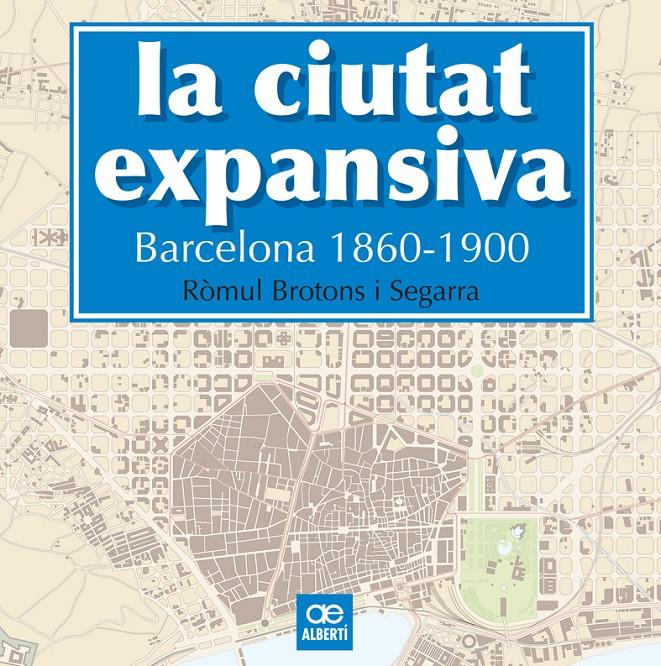 La ciutat expansiva. Barcelona 1860-1900 | Brotons, Ròmul