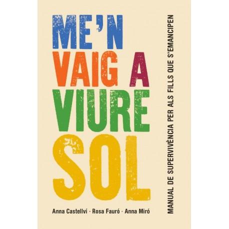 Me'n vaig a viure sol | Anna Castellví, Rosa Fauró, Anna Miró