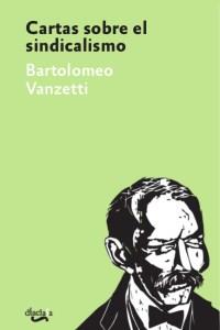 Cartas sobre el sindicalismo | Vanzetti, Bartolomeo