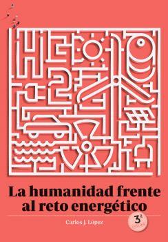 Humanidad frente al reto energético | López, Carlos J.