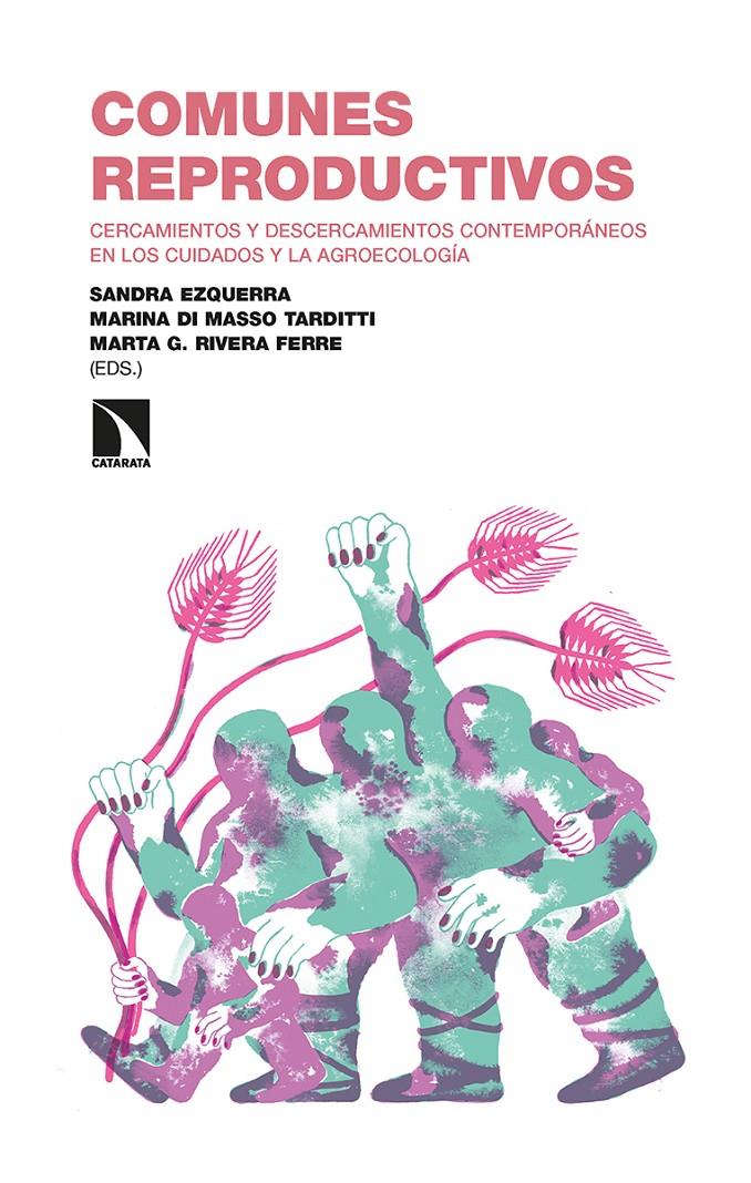 Comunes reproductivos | Ezquerra, Sandra/Di Masso Tarditti, Marina/G. Rivera Ferre, Marta | Cooperativa autogestionària