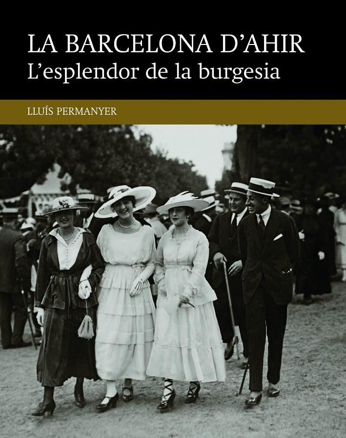 L'esplendor de la burgesia | Permanyer Lladós, Lluís | Cooperativa autogestionària