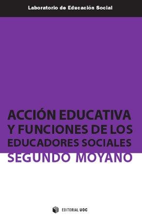 Acción educativa y funciones de los educadores sociales | Moyano Mangas, Segundo | Cooperativa autogestionària