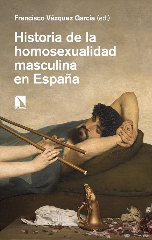 Historia de la homosexualidad masculina en España | Vázquez García, Francisco | Cooperativa autogestionària