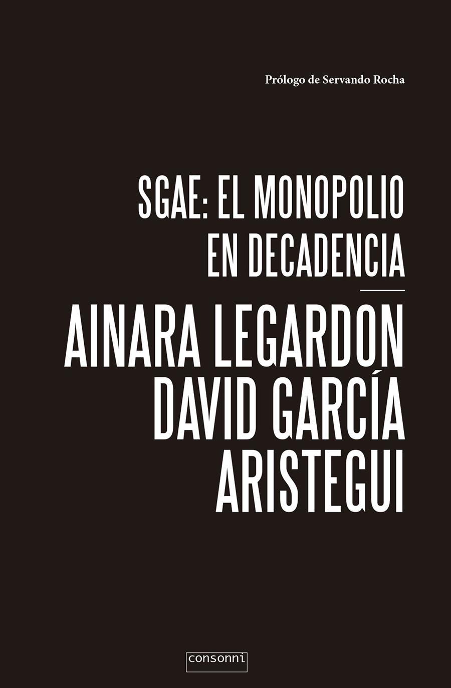 SGAE: el monopolio en decadencia | LeGardon, Ainara/García Aristegui, David | Cooperativa autogestionària