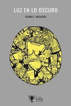 Luz en lo oscuro | Anzaldúa, Gloria E. | Cooperativa autogestionària