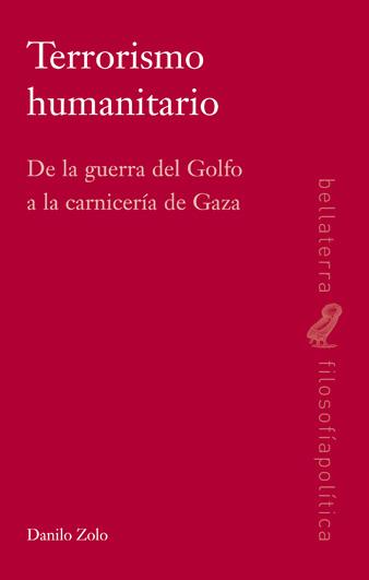 Terrorismo humanitario: de la guerra del Golfo a la carnicería de Gaza | Zolo, Danilo | Cooperativa autogestionària