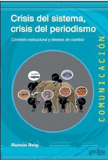 Crisis del sistema, crisis del periodismo | Reig, Ramon