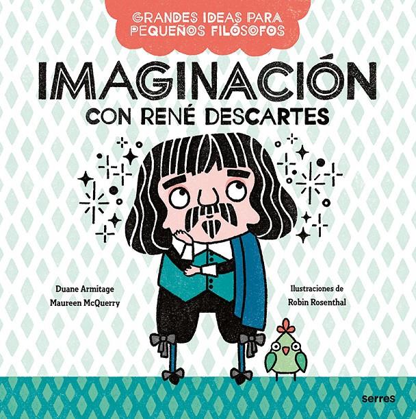 Imaginación con René Descartes (Grandes ideas para pequeños filósofos) | Armitage, Duane/McQuerry, Maureen | Cooperativa autogestionària