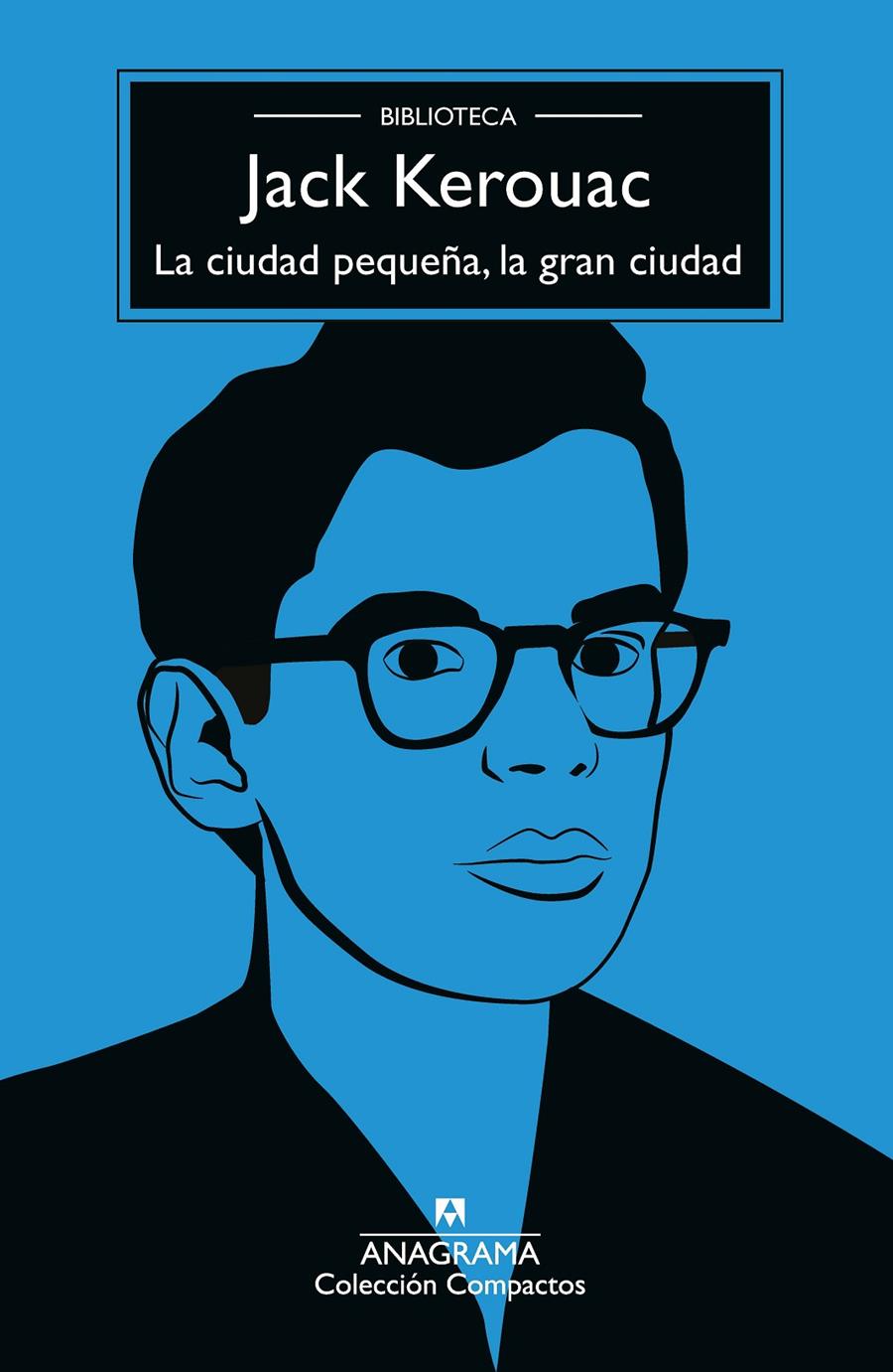 La ciudad pequeña, la gran ciudad | Kerouac, Jack | Cooperativa autogestionària