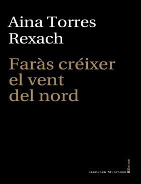 Faràs créixer el vent del nord | Torres Rexach, Aina | Cooperativa autogestionària