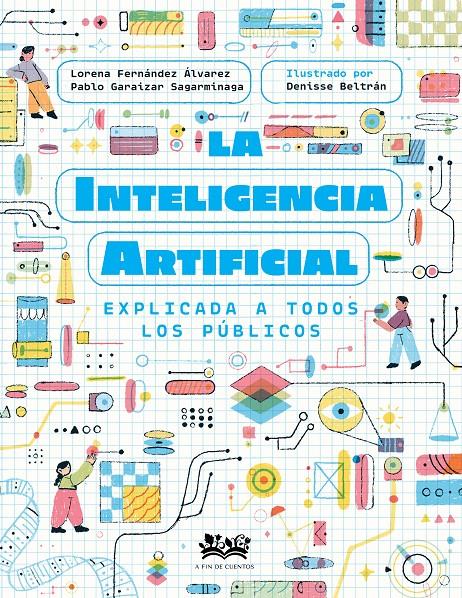 La inteligencia artificial explicada a todos los públicos | Fernández Álvarez, Lorena/Garaizar Sagarmínaga, Pablo | Cooperativa autogestionària