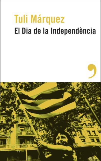 El dia de la independència | Márquez, Tuli | Cooperativa autogestionària