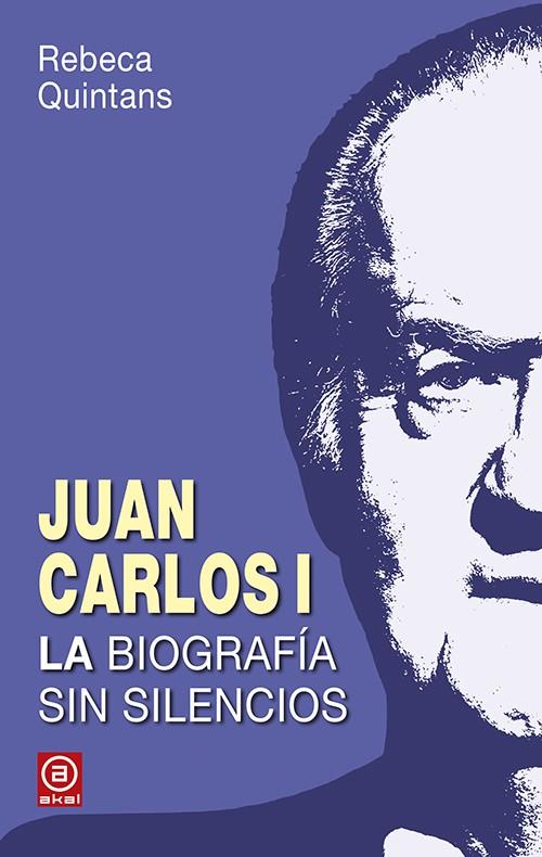 Juan Carlos I. La biografía | Quintans López, Rebeca | Cooperativa autogestionària