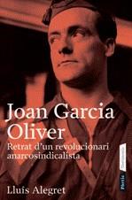 Joan Garcia Oliver. Retrat d'un revolucionari anarcosindicalista | Alegret, Lluís | Cooperativa autogestionària