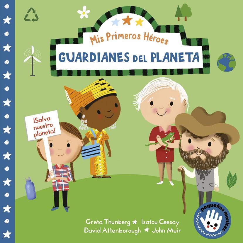 Guardianes del planeta (Mis Primeros Héroes. Pequeñas manitas) | Aye, Nila | Cooperativa autogestionària