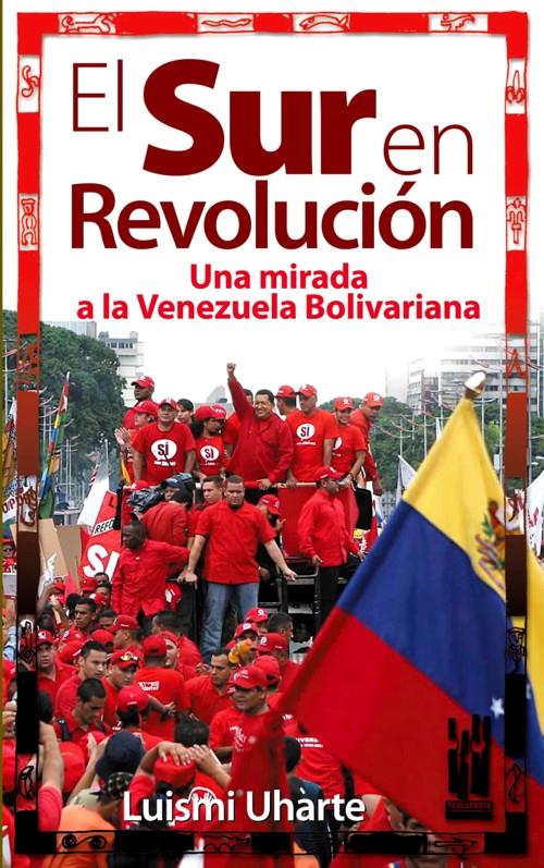 El Sur en revolución. Una mirada a la Venezuela Bolivariana | Uharte Pozas, Luismi | Cooperativa autogestionària