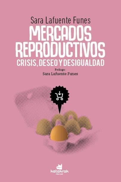 Mercados reproductivos: crisis, deseo y desigualdad | Sara Lafuente Funes | Cooperativa autogestionària