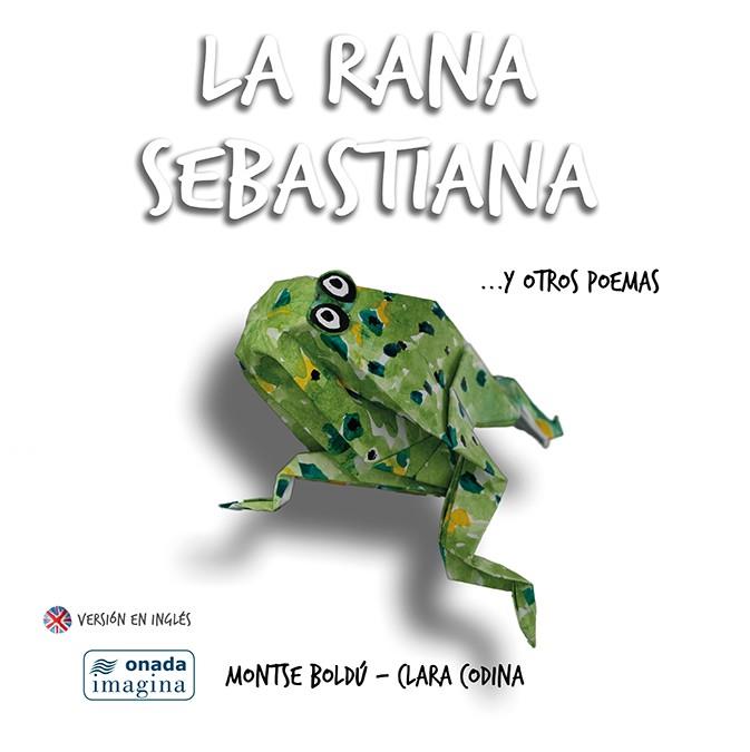 La rana Sebastiana ...y otros poemas | Boldú Mayor, Montserrat/Codina Bacardí, Clara | Cooperativa autogestionària