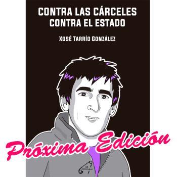 Contra las cárceles. Contra el estado | Tarrío González, Xosé | Cooperativa autogestionària