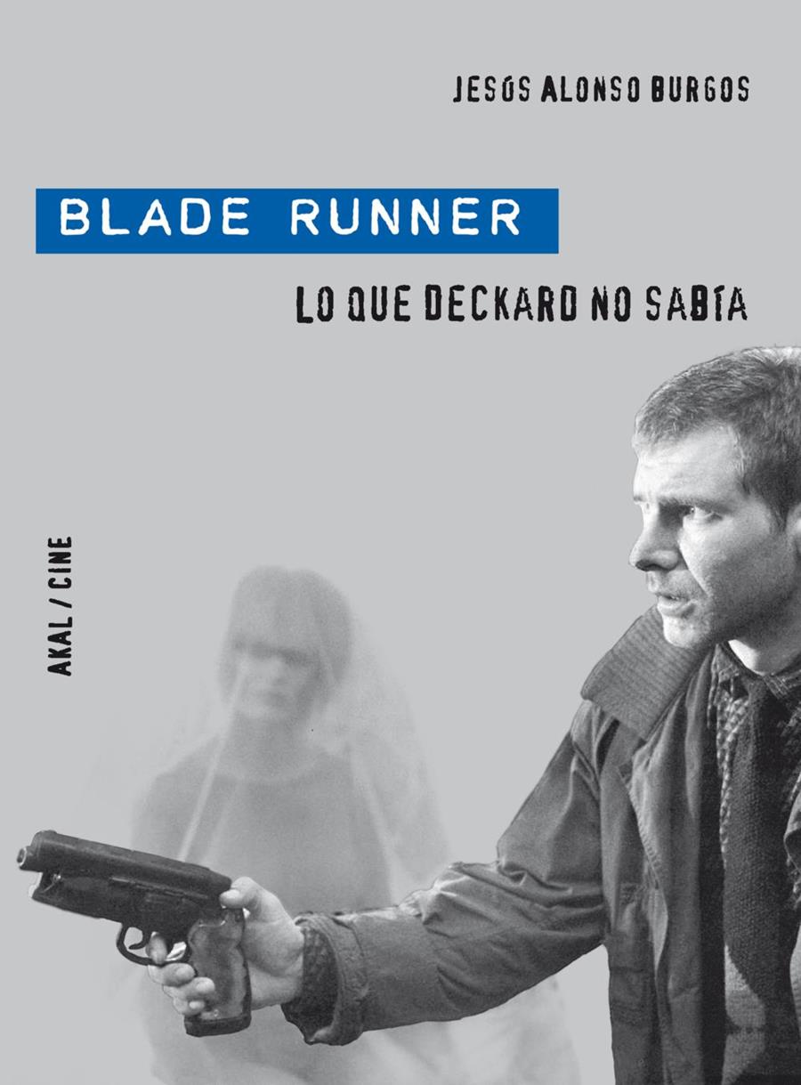 Blade Runner: lo que Deckard no sabía | Alonso Buergos, Jesús | Cooperativa autogestionària