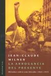 La arrogancia del presente: Miradas sobre una década: 1965-1975 | Milner, Jean Claude | Cooperativa autogestionària