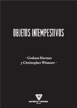 Objetos intempestivos | Graham Harman y Christopher Witmore