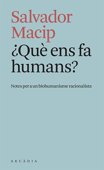 ¿Què ens fa humans? | Macip, Salvador | Cooperativa autogestionària