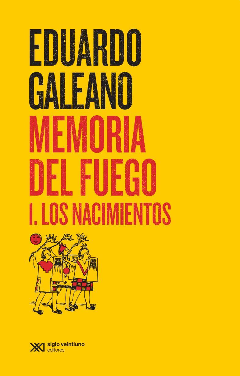 Memoria del fuego 1. Los nacimientos | Galeano, Eduardo